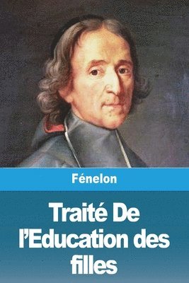 Fénelon - Traité De l'Education des filles, Häftad