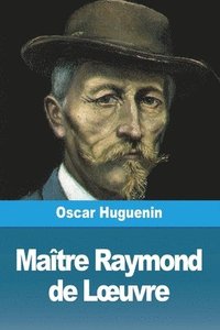 bokomslag Matre Raymond de Loeuvre