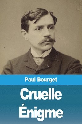 Paul Bourget - Cruelle Énigme, Häftad