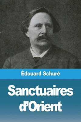 Édouard Schuré - Sanctuaires d'Orient, Häftad