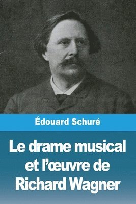 Le drame musical et l'oeuvre de Richard Wagner 1