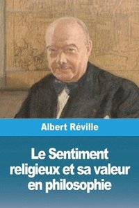 bokomslag Sentiment religieux et sa valeur en philosophie