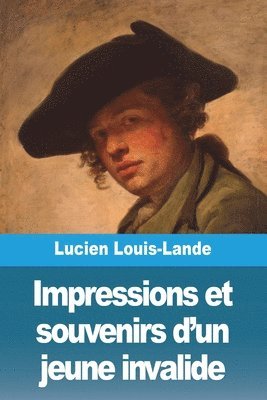 Impressions et souvenirs d'un jeune invalide 1