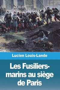 bokomslag Les Fusiliers-marins au sige de Paris