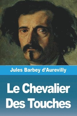 Jules Barbey d'Aurevilly, Jules Barbey D'Aurevilly - Chevalier Des Touches, Häftad