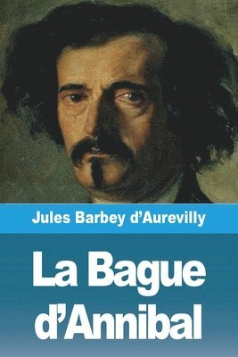 Jules Barbey d'Aurevilly, Jules Barbey D'Aurevilly - Bague d'Annibal, Häftad