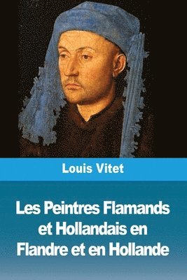 Louis Vitet - Les Peintres Flamands et Hollandais en Flandre et en Hollande, Häftad