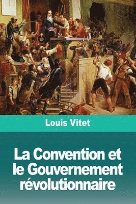 Louis Vitet - Convention et le Gouvernement révolutionnaire, Häftad