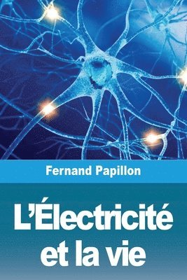 Fernand Papillon - L'Électricité et la vie, Häftad