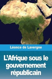 bokomslag L'Afrique sous le gouvernement rpublicain
