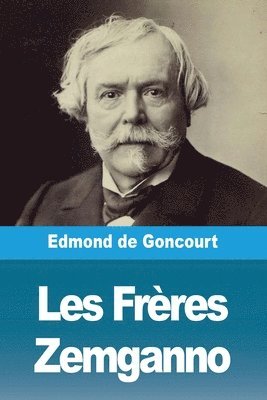 Edmond De Goncourt, Edmond de Goncourt - Les Frères Zemganno, Häftad