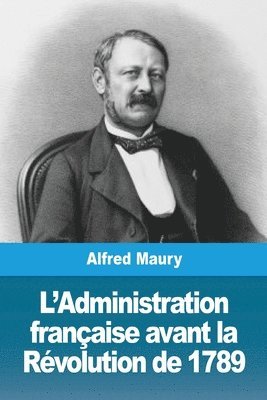 bokomslag L'Administration française avant la Révolution de 1789