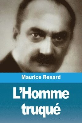 Maurice Renard - L'Homme truqué, Häftad