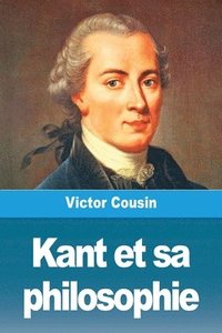 bokomslag Kant et sa philosophie