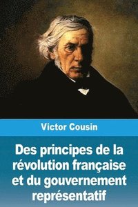 bokomslag Des principes de la révolution française et du gouvernement représentatif