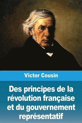 bokomslag Des principes de la révolution française et du gouvernement représentatif