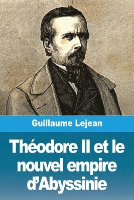 Thodore II et le nouvel empire d'Abyssinie 1