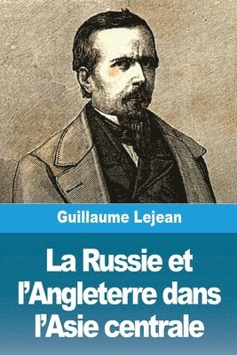 bokomslag La Russie et l'Angleterre dans l'Asie centrale