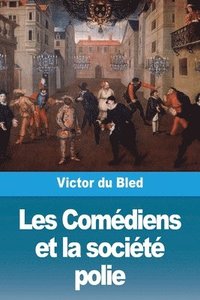 bokomslag Les Comdiens et la socit polie