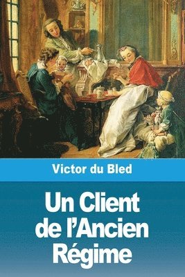 bokomslag Un Client de l'Ancien Rgime