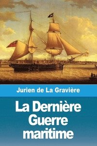bokomslag La Dernire Guerre maritime