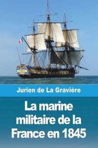 bokomslag La marine militaire de la France en 1845