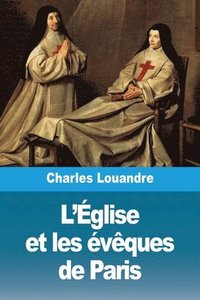 bokomslag L'Église et les évêques de Paris