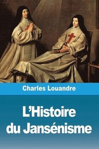 bokomslag L'Histoire du Jansénisme