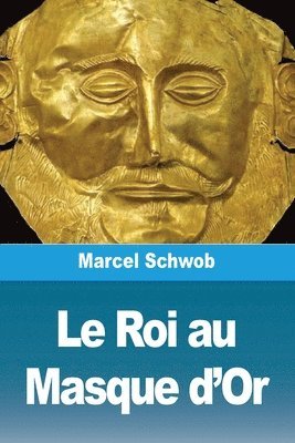 bokomslag Le Roi au Masque d'Or