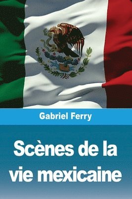 bokomslag Scènes de la vie mexicaine