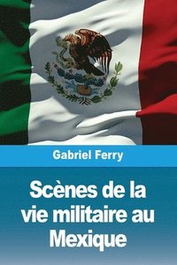 bokomslag Scnes de la vie militaire au Mexique