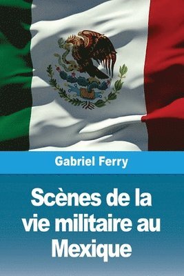 bokomslag Scènes de la vie militaire au Mexique