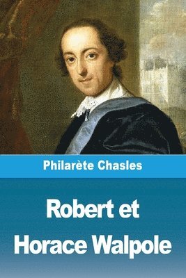 Philarète Chasles - Robert et Horace Walpole, Häftad