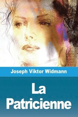 Joseph Viktor Widmann - Patricienne, Häftad