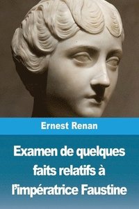 bokomslag Examen de quelques faits relatifs  l'impratrice Faustine