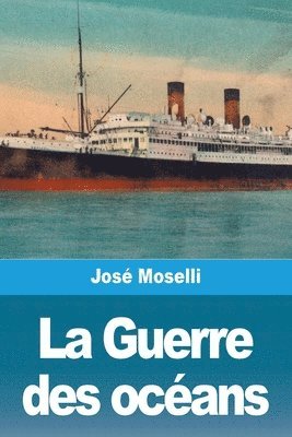José Moselli, José - Guerre des océans, Häftad