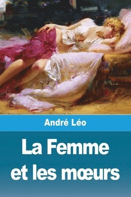 bokomslag La Femme et les moeurs