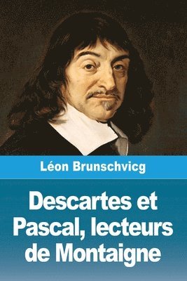 Descartes et Pascal, lecteurs de Montaigne
