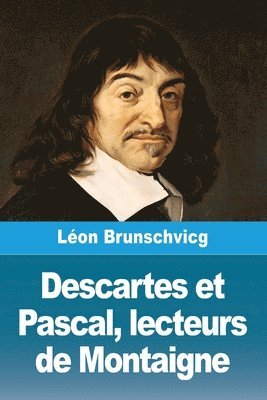 Descartes et Pascal, lecteurs de Montaigne 1