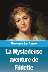 bokomslag La Mystrieuse aventure de Fridette