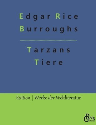 Edgar Rice Burroughs, Redaktion Gröls-Verlag - Tarzans Tiere, Häftad