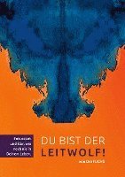 Du bist der Leitwolf - Fokussiert und klar, wie noch nie in deinem Leben 1