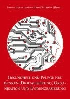 bokomslag Gesundheit und Pflege neu denken: Digitalisierung, Organisation und Evidenzbasierung