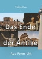 Friedrich Maier - Das Ende der Antike, Inbunden