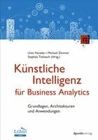 Uwe Haneke, Michael Zimmer, Stephan Trahasch - Künstliche Intelligenz für Business Analytics, Inbunden