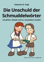 Sebastian Voigt - Die Unschuld der Schmuddelwörter, Häftad