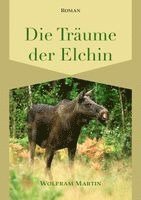 Wolfram Martin - Die Träume der Elchin, Häftad