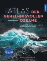 Ophelie Chavaroche - Atlas der geheimnisvollen Ozeane, Inbunden