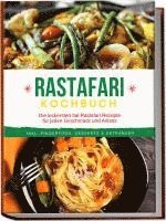 bokomslag Rastafari Kochbuch: Die leckersten Ital Rastafari Rezepte für jeden Geschmack und Anlass - inkl. Fingerfood, Desserts & Getränken