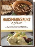 bokomslag Hausmannskost Kochbuch: Die leckersten Hausmannskost Rezepte der deutschen Küche für jeden Anlass und Geschmack - inkl. Fingerfood, Desserts & Getränken